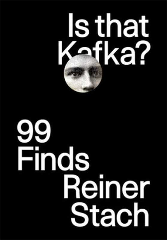 Is that Kafka （Reiner Stach）（New Directions 2016）