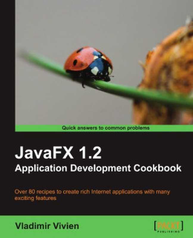 JavaFX 1.2 Application Development Cookbook（Vladimir Vivien）（Packt Publishing 2010）