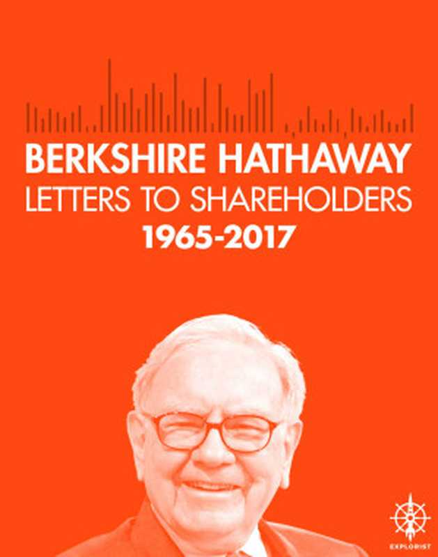 Berkshire Hathaway Letters to Shareholders  2017（Buffett  Warren）（Explorist Productions 2014）