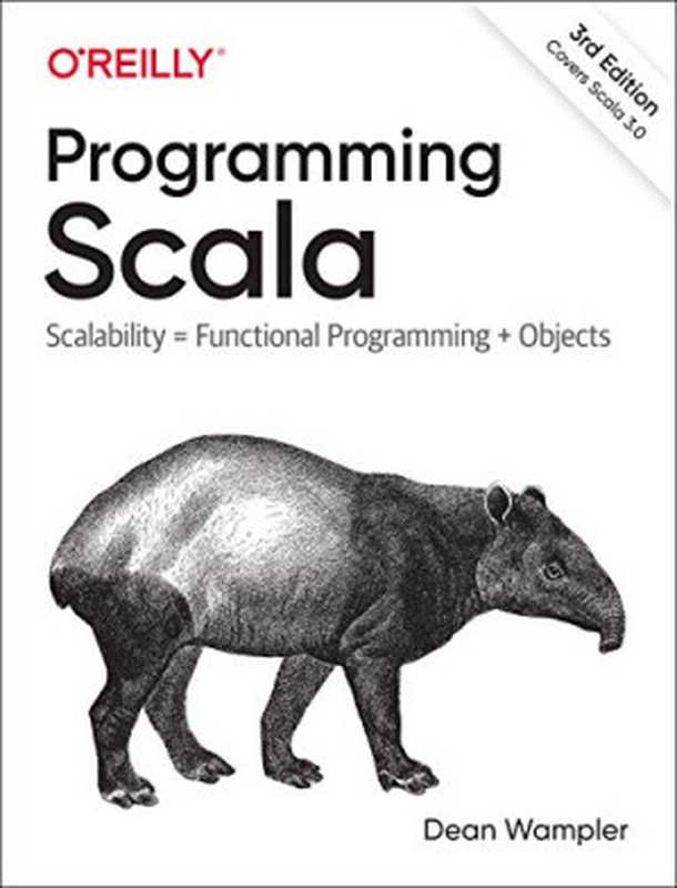 Programming Scala： Scalability = Functional Programming + Objects， Third Edition（Dean Wampler）（O