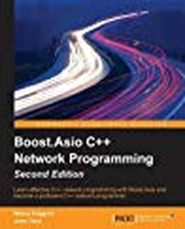 Boost.Asio C++ Network Programming - Second Edition（Wisnu Anggoro; John Torjo）（Packt Publishing 2015）