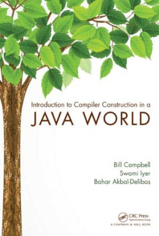 Introduction to Compiler Construction in a Java World（Bill Campbell， Swami Iyer， Bahar Akbal-Delibas）（Chapman and Hall CRC 2012）