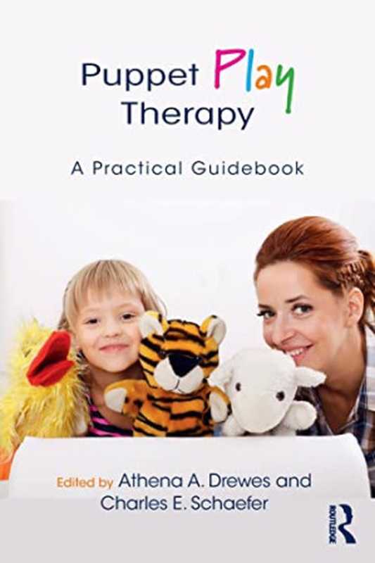 Puppet Play Therapy： A Practical Guidebook（Athena A. Drewes）（Routledge 2017）