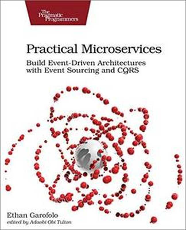 Practical Microservices： Build Event-Driven Architectures with Event Sourcing and CQRS（Ethan Garofolo）（Pragmatic Bookshelf 2020）