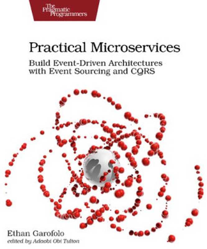 Practical Microservices： Build Event-Driven Architectures with Event Sourcing and CQRS（Ethan Garofolo）（Pragmatic Bookshelf 2020）