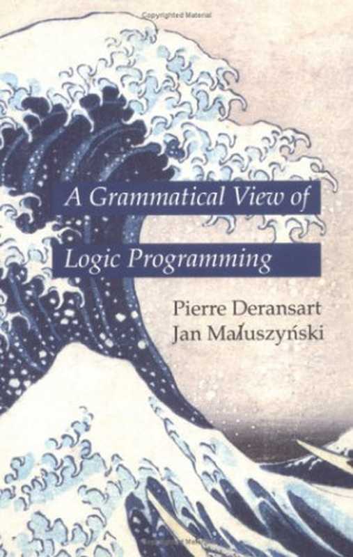 A Grammatical View of Logic Programming（Pierre Deransart， Jan Maluszynski）（The MIT Press 1993）