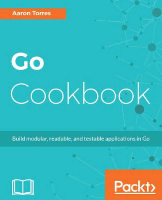 Go Cookbook（Aaron Torres）（Packt Publishing 2017）