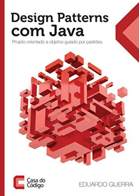 Design Patterns com Java： Projeto orientado a objetos guiado por padrões（Eduardo Guerra）（CASA DO CODIGO 2014）