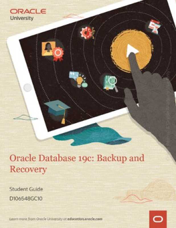 Oracle Database 19C： Backup and Recovery. Student Guide（Keesling Donna， Kim Sean）（Oracle University 2020）