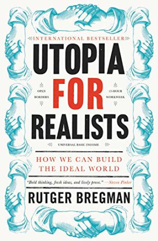 Utopia for Realists And How We Can Get There By Rutger Bregman（Rutger Bregman）（Bloomsbury Publishing 2016）