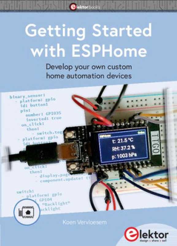 Getting Started with ESPHome： Develop your own custom home automation devices（Koen Vervloesem）（Elektor International Media BV 2021）