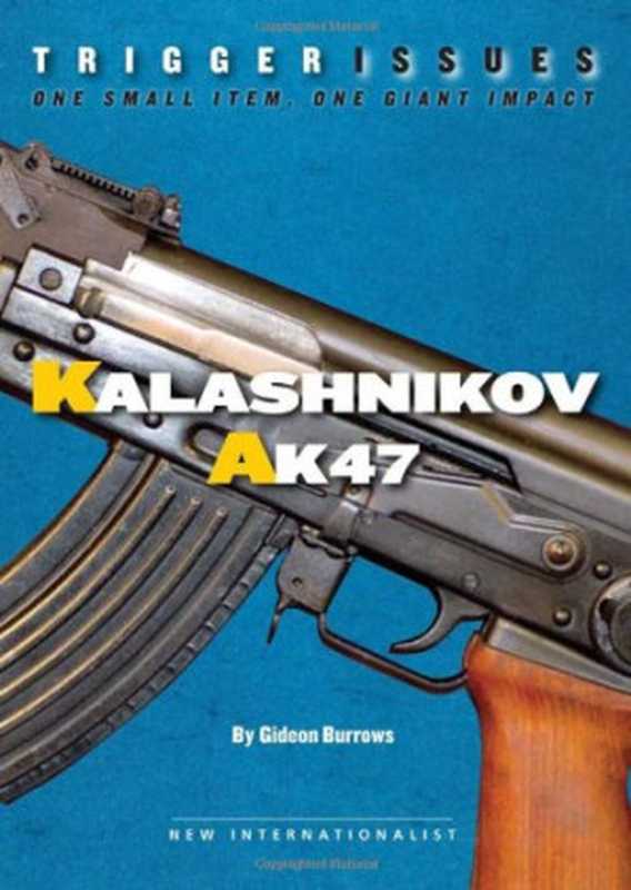 Trigger Issues： Kalashnikov AK47（Gideon Burrows）（New Internationalist 2007）