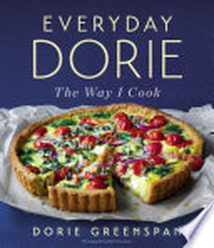 Everyday Dorie： The Way I Cook（Greenspan， Dorie）（Rux Martin Houghton Mifflin Harcourt 2018）