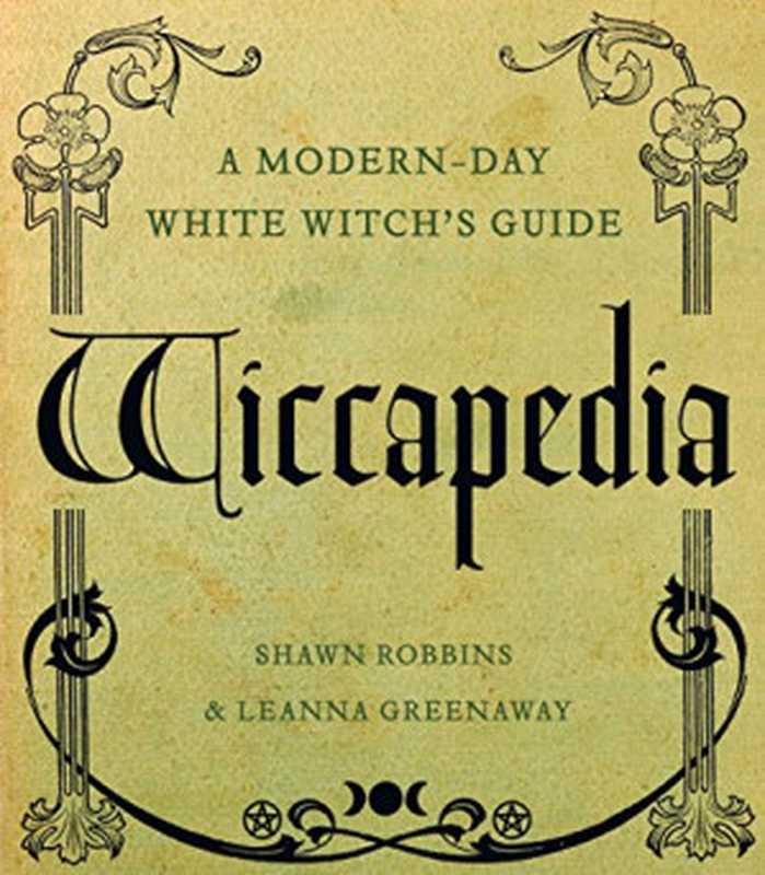 Wiccapedia（Shawn Robbins， Leanna Greenaway）（Sterling Ethos 2011）