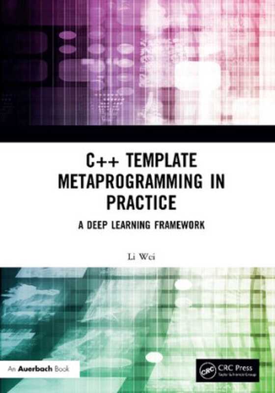 C++ Template Metaprogramming in Practice： A Deep Learning Framework（Li wei）（Auerbach 2020）