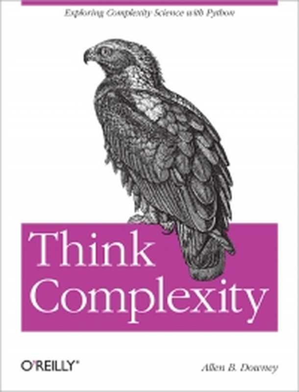 Think Complexity： Complexity Science and Computational Modeling（Allen B. Downey）（O