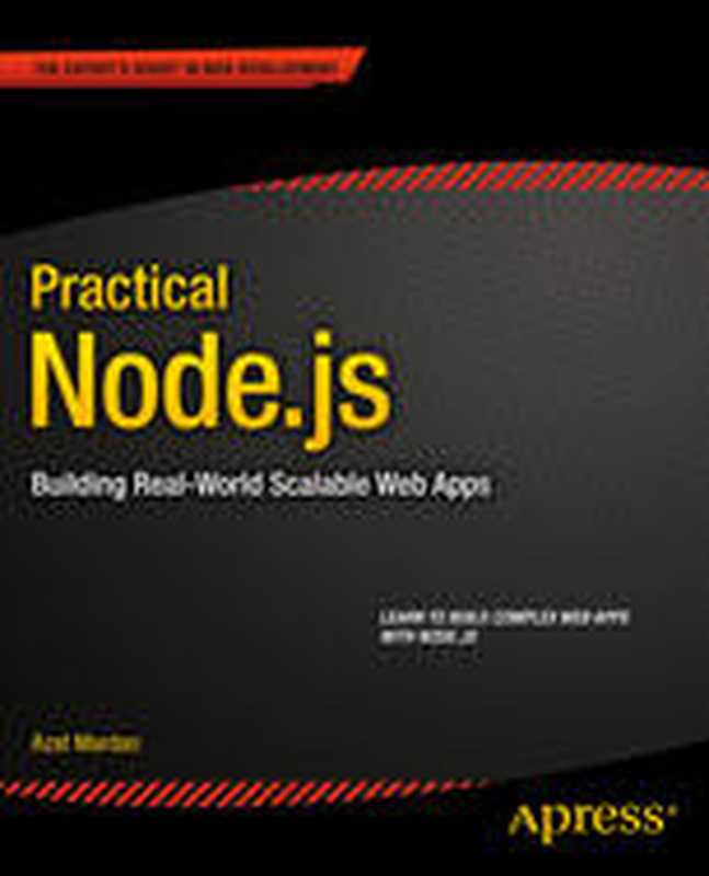 Practical Node.js： Building Real-World Scalable Web Apps（Azat Mardan (auth.)）（Apress 2014）