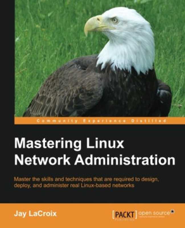 Mastering Linux Network Administration（Jay LaCroix）（Packt Publishing 2015）