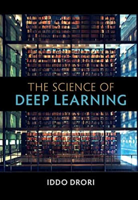 The Science of Deep Learning（Iddo Drori）（Cambridge University Press 2022）