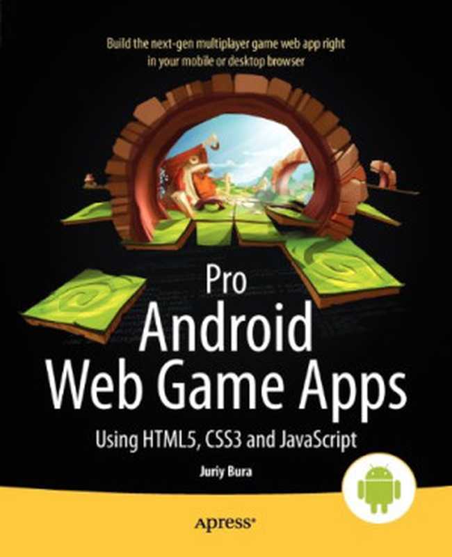 Pro Android Web Game Apps： Using HTML5， CSS3 and JavaScript（Juriy Bura， Paul Coates）（Apress 2012）