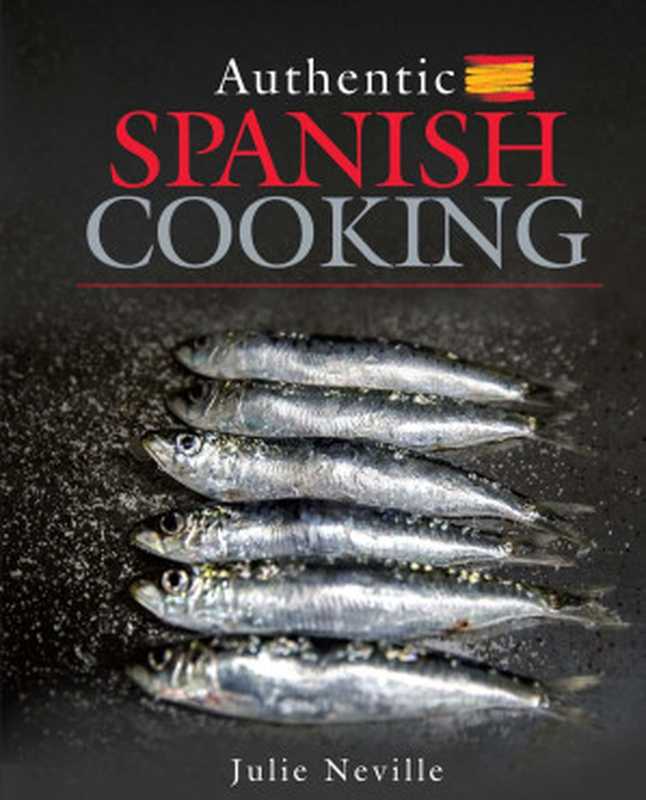 Authentic Spanish Cooking（Julie Neville）（White Owl 2019）