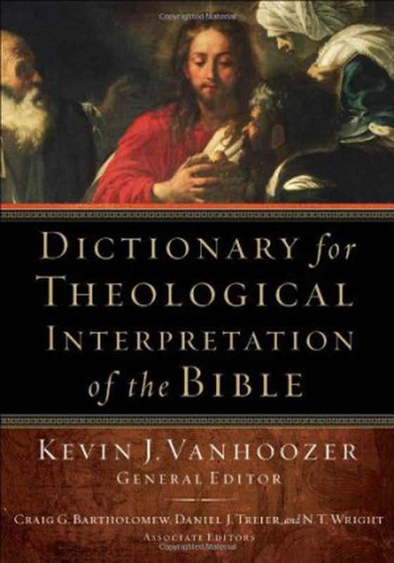 Dictionary for Theological Interpretation of the Bible（Kevin Vanhoozer）（2005）