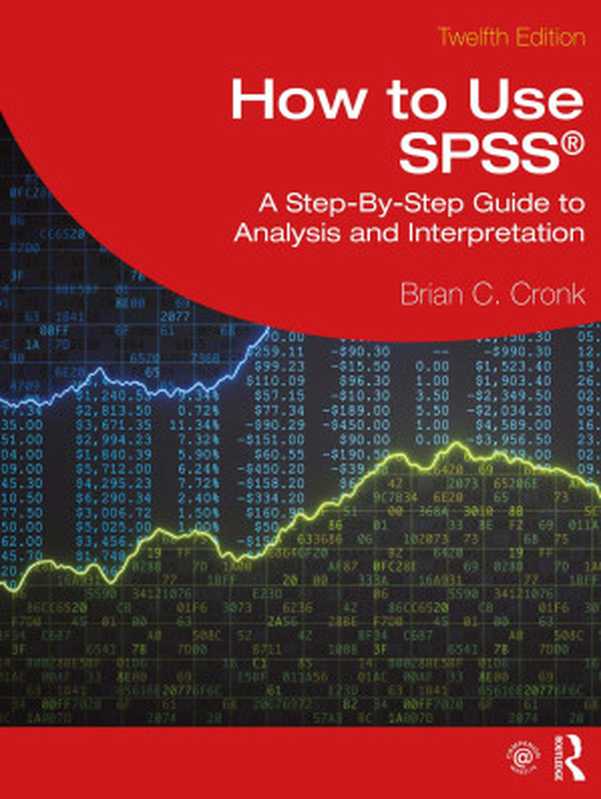 How to Use SPSS®： A Step-By-Step Guide to Analysis and Interpretation： Twelfth Edition（Brian C. Cronk）（Routledge 2024）