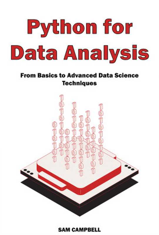 Python for Data Analysis： From Basics to Advanced Data Science Techniques（CAMPBELL， SAM）（Autopublished 2024）