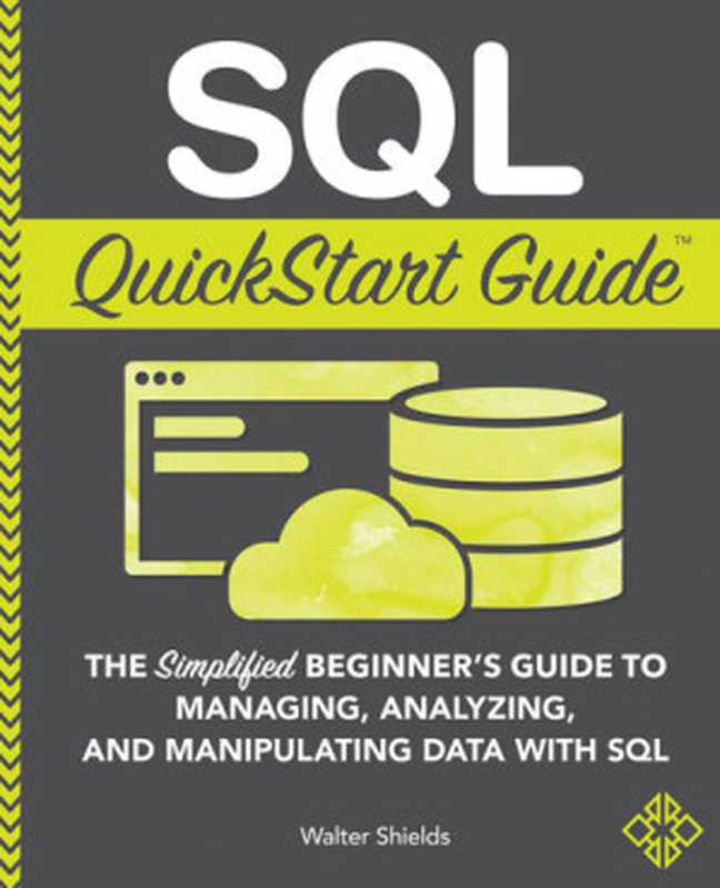 SQL QuickStart Guide： The Simplified Guide to SQL（Walter Shields）（ClydeBank Media 2020）