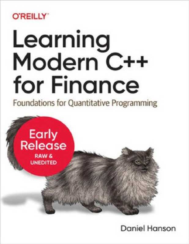 Learning Modern C++ for Finance： Foundations for Quantitative Programming (Fourth Early Release)（Daniel Hanson）（O’Reilly Media， Inc. 2023）