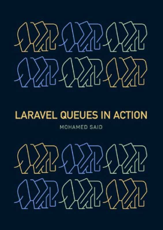 Laravel queues in action（Mohamed Said）（Self 2020）