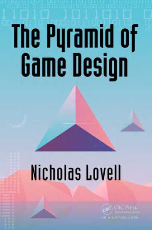 The Pyramid of Game Design： Designing， Producing and Launching Service Games（Lovell， Nicholas）（CRC Press LLC 2018）