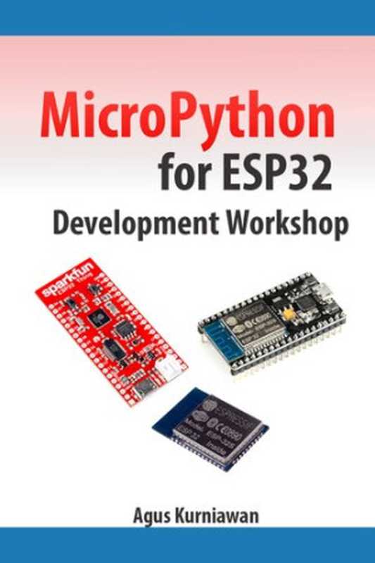 MicroPython for ESP32 Development Workshop（Agus Kurniawan）（PE Press 2017）