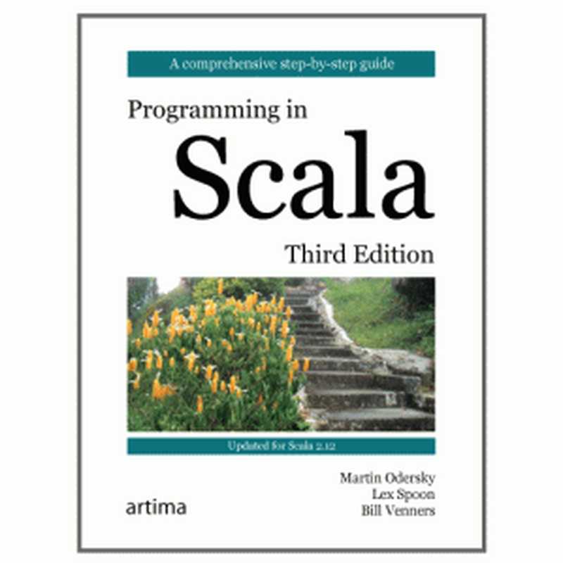 Programming in Scala： A comprehensive step-by-step guide（Martin Odersky， Lex Spoon， Bill Venners）（Artima Press 2016）