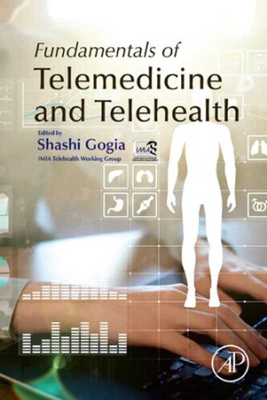 Fundamentals of Telemedicine and Telehealth（Shashi Bhushan Gogia (editor)）（Academic Pr 2019）