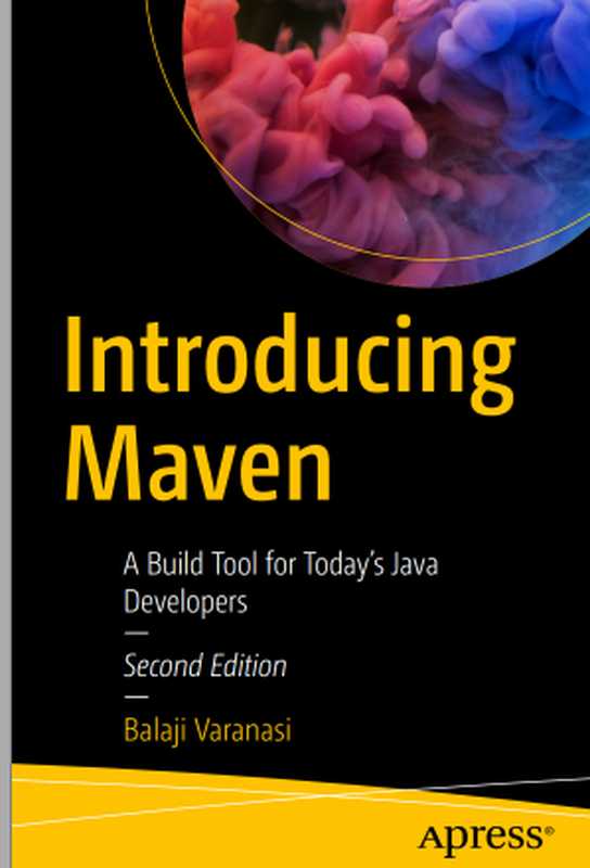 Introducing Maven， 2nd Edition： A Build Tool for Today’s Java Developers（Balaji Varanasi）（Apress 2019）