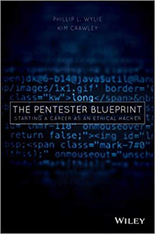 The Pentester Blueprint： Starting a Career as an Ethical Hacker（Phillip L. Wylie， Kim Crawley）（Wiley 2020）