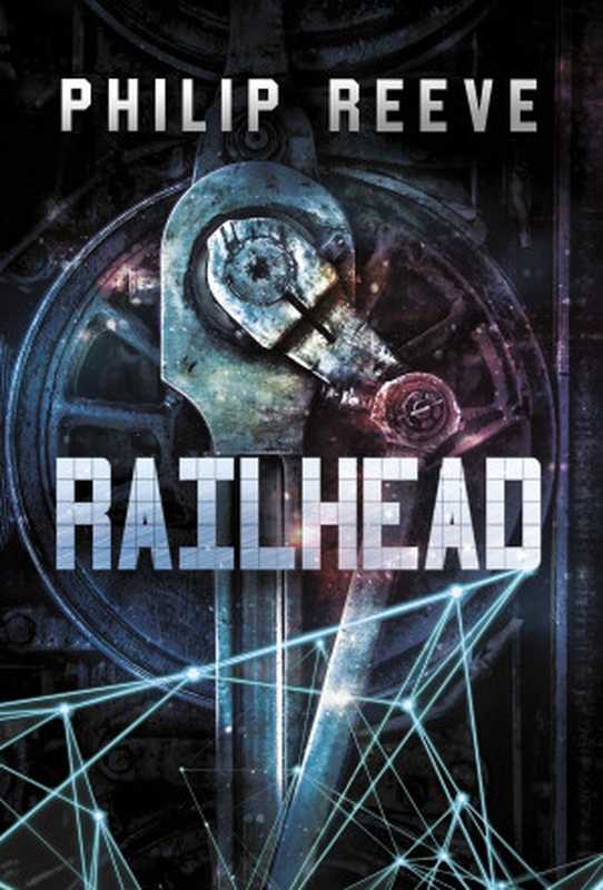 Railhead（Philip Reeve）（Switch Press 2015）