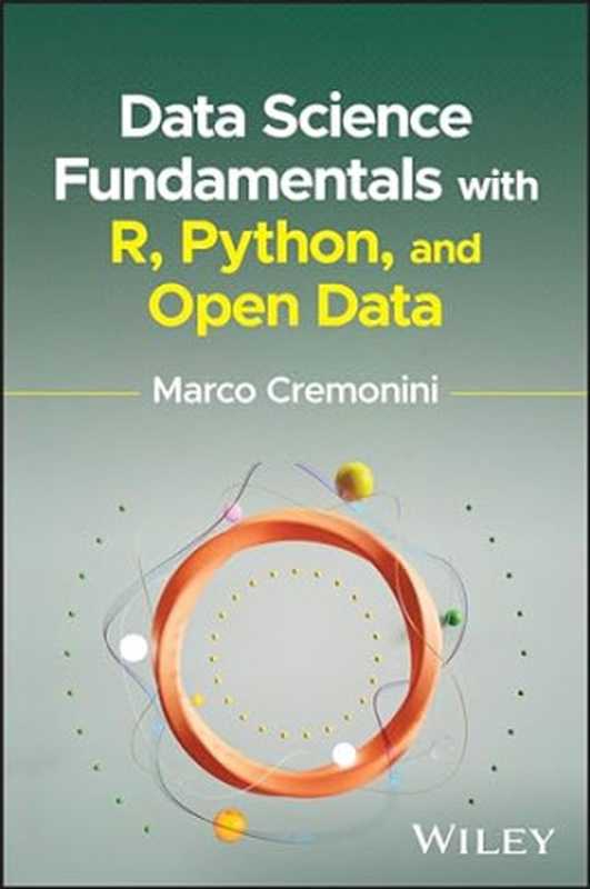 Data Science Fundamentals with R， Python， and Open Data（Marco Cremonini）（John Wiley & Sons 2024）