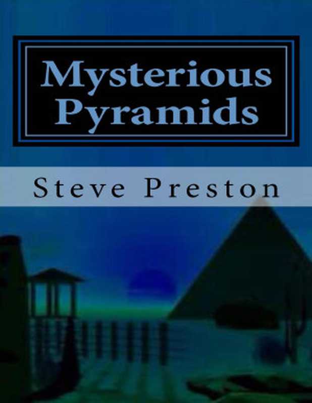 Mysterious Pyramids（Steve Preston [Preston， Steve]）（2015）