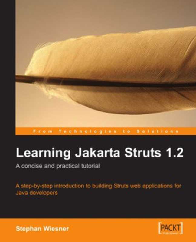 Learning Jakarta Struts 1.2： a concise and practical tutorial： A step-by-step introduction to building Struts web applications for Java developers（Stephan Wiesner）（Packt Publishing 2005）