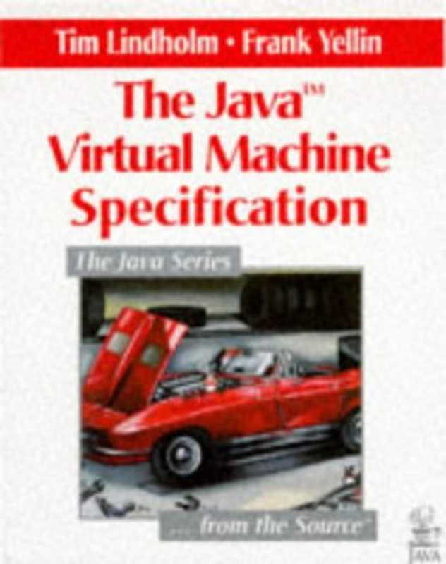 The Java Virtual Machine Specification（Tim Lindholm， Frank Yellin）（Addison-Wesley 1996）