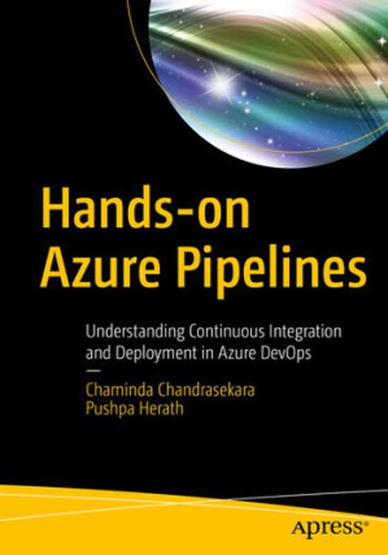 Hands-on Azure Pipelines： Understanding Continuous Integration and Deployment in Azure DevOps（Chaminda Chandrasekara， Pushpa Herath）（Apress 2020）