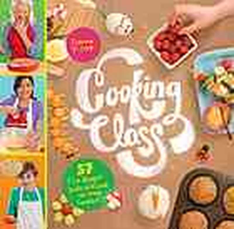 Cooking class ： 57 fun recipes kids will love to make (and eat!)（Deanna F. Cook）（Storey Publishing， LLC 2015）