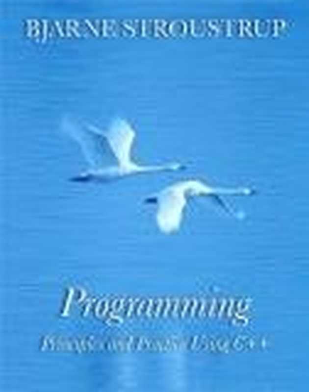 Programming： Principles and Practice Using C++（Bjarne Stroustrup）（Addison-Wesley 2008）