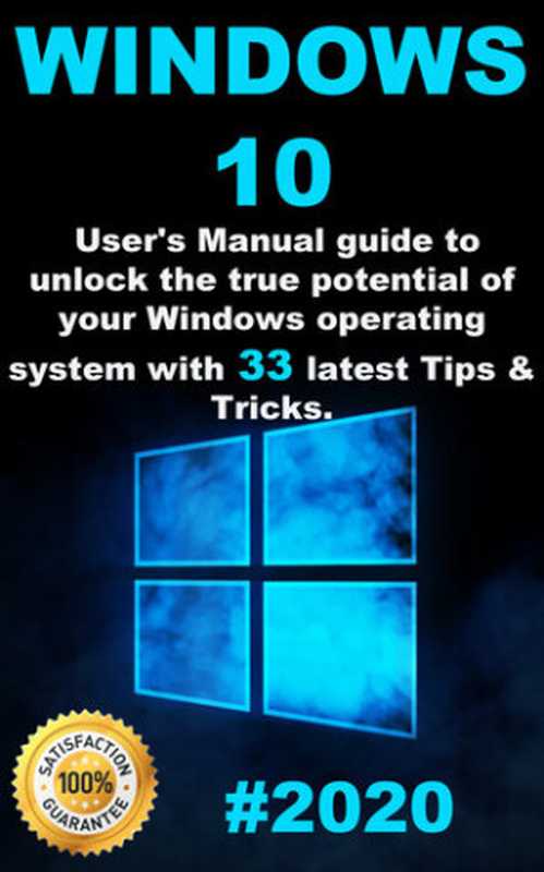 Windows 10： 2020 User Guide to Unlock the True Potential of your Windows Operating System with 33 Latest Tips & Tricks（Wells， Richard）（2020）