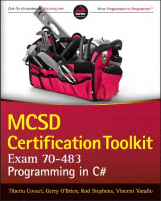 MCSD Certification Toolkit (Exam 70-483) Programming in C#（Tiberiu Covaci， Rod Stephens， Vincent Varallo， Gerry O