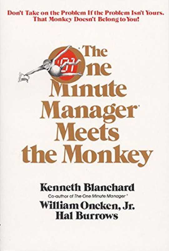 The One Minute Manager Meets the Monkey（Ken Blanchard  William Oncken Jr.  Hal Burrows）（William Morrow Paperbacks 1999）