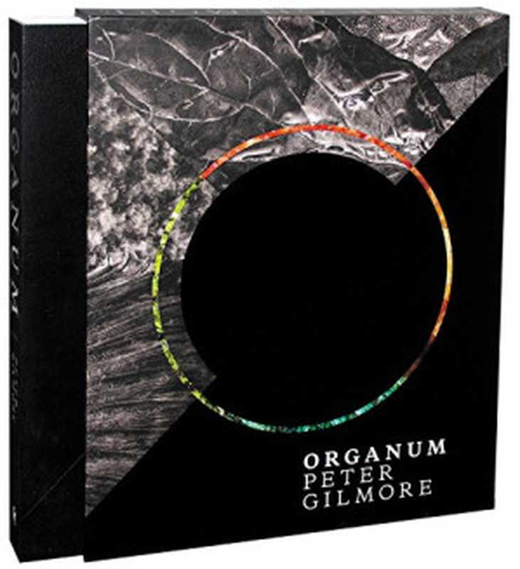 Organum ： Nature Texture Intensity Purity（Peter Gilmore）（Murdoch Books 2015）