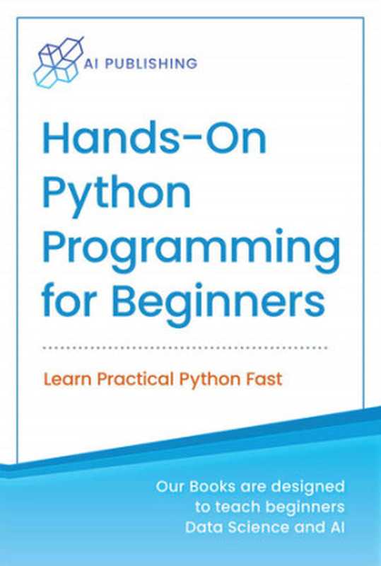 Hands-On Python Programming For Beginners（Publishing， AI）（AI Publishing LLC 2021）